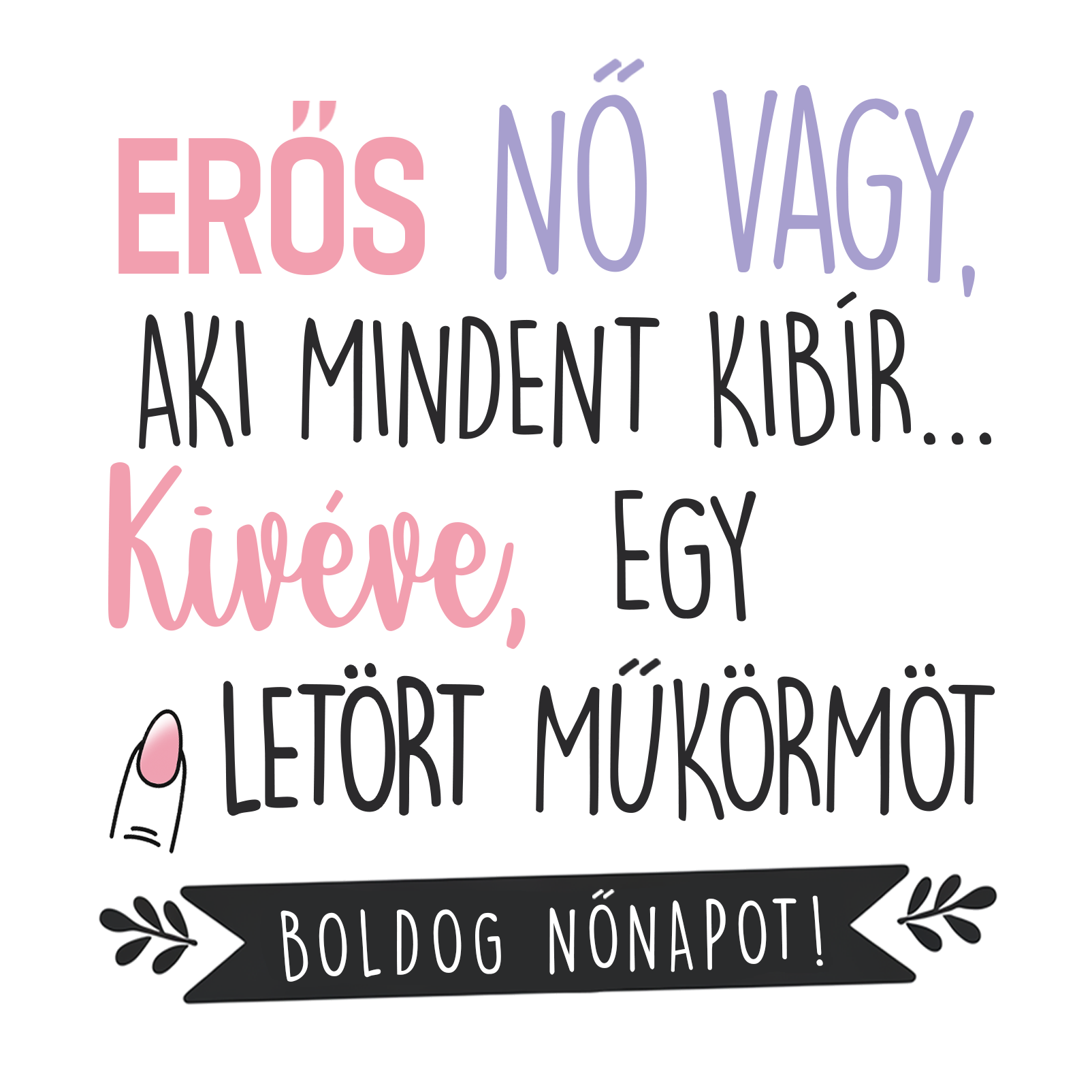 Egy letört műkörmöt - Nőnap 2025.png